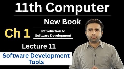 Software Development Tools | 11th Computer New Book | Computer Class 11 chapter 1 | Qais Ali Khan