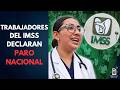 Trabajadores del IMSS declaran PARO NACIONAL y denuncian crisis del sistema de salud |Mientras tanto