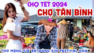 Thơ Mộng GIÁ RẺ CHỢ TÂN BÌNH, ĐỒNG THÁP đón TẾT 2024 - NHỘN NHỊP BÀ CON ĐỔ VỀ FESTIVAL HOA | KPVL