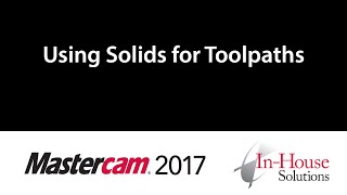 Mastercam 2017 Tutorial: Using Solids for Toolpaths Net Worth
