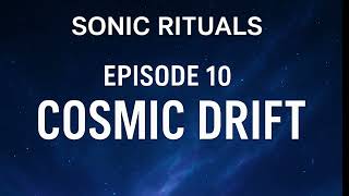 ZE7DD - SONIC RITUALS Episode 10 | COSMIC DRIFT [Melodic Techno]