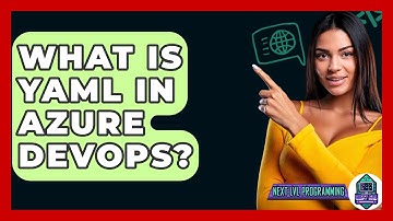 What Is YAML In Azure DevOps? - Next LVL Programming