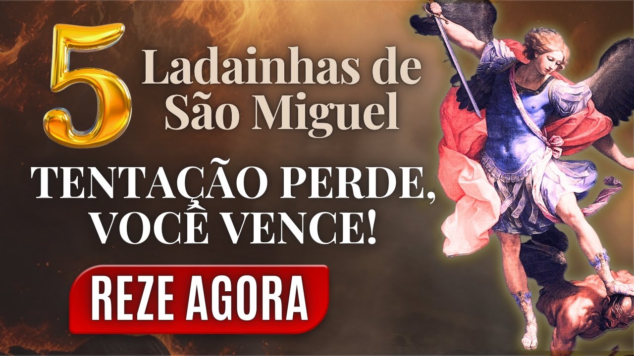 VITÓRIA SOBRE AS TENTAÇÕES! O Poder Das 5 Ladainhas do Arcanjo Miguel. Vamos Rezar