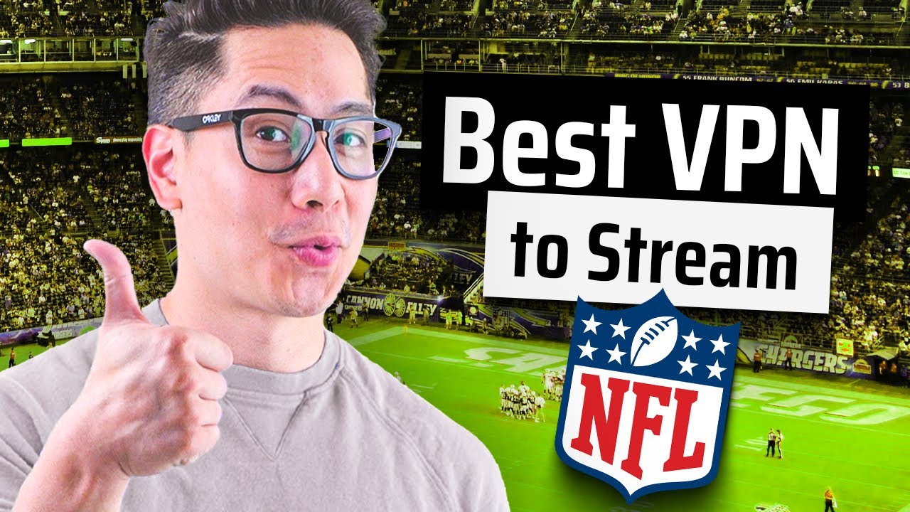 Best VPN to watch NFL How to watch NFL games from ANYWHERE