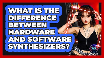 What Is The Difference Between Hardware And Software Synthesizers? - Electronic Mix Masters