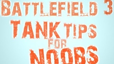 Battlefield 3 - TANK TIPS for Noobs