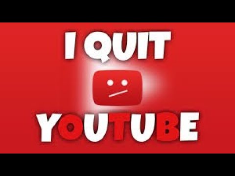 I am quitting Youtube :( - YouTube