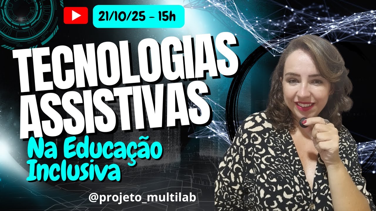 TECNOLOGIAS ASSISTIVAS NA EDUCAÇÃO INCLUSIVA - 8º Encontro Formativo - MULTILab UFPI 2025
