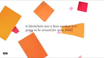 Is blockchain just a buzz word or is it going to be around for some time?