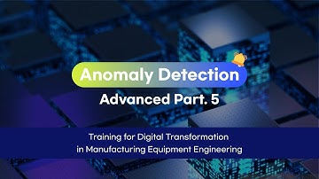 Equipment Engineering System | Anomaly Detection | Advanced Part 5
