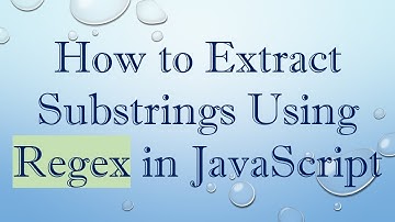 How to Extract Substrings Using Regex in JavaScript