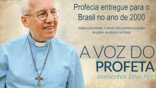 Profecia entregue por Monsenhor Jonas Abib no ano de 2000  A queda do inferno no Brasil