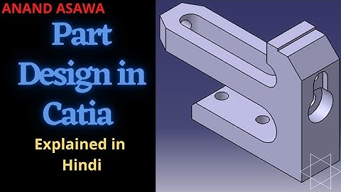 CatiaV5 || Part Design in Catia explained in Hindi || Anand Asawa