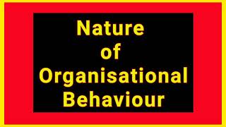 Nature|Characteristics of Organisational Behaviour |BBA|MBA|B Com|M.Com|