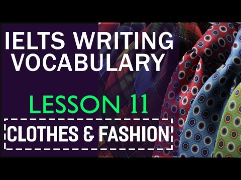 IELTS Writing Vocabulary By Topics : Lesson 11 Clothes And Fashion