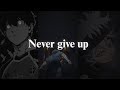 It S Fine That You Gave Up Before Now Fight To Never Give Up Again