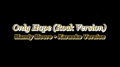 Only Hope (Rock Version) • Mandy Moore • Karaoke Version