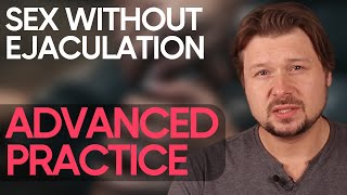 Sex without ejaculation: ADVANCED level practice | Alexey Welsh screenshot 4