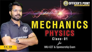 mechanics || Physics for IMU-CET EXAM || SPONSORSHIP EXAM   @Officerspoint001