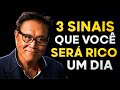 3 SINAIS de que você ficará RICO um dia