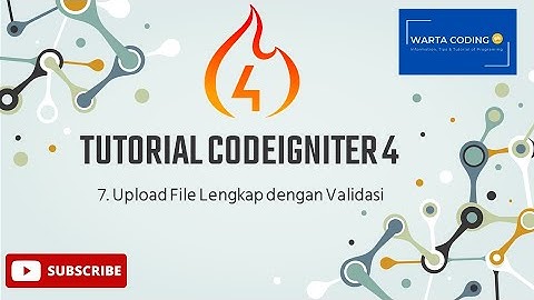 Tutorial Codeigniter 4 || 8. Upload File Lengkap dengan Validasi Codeigniter 4