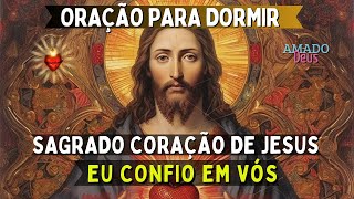 SAGRADO CORAÇÃO DE JESUS EU CONFIO EM VÓS, oração para dormir, Amado Deus, momento de oração