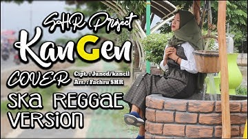 SHR Project - Kangen (SKA Reggae Version) - cover Kancil Koslet