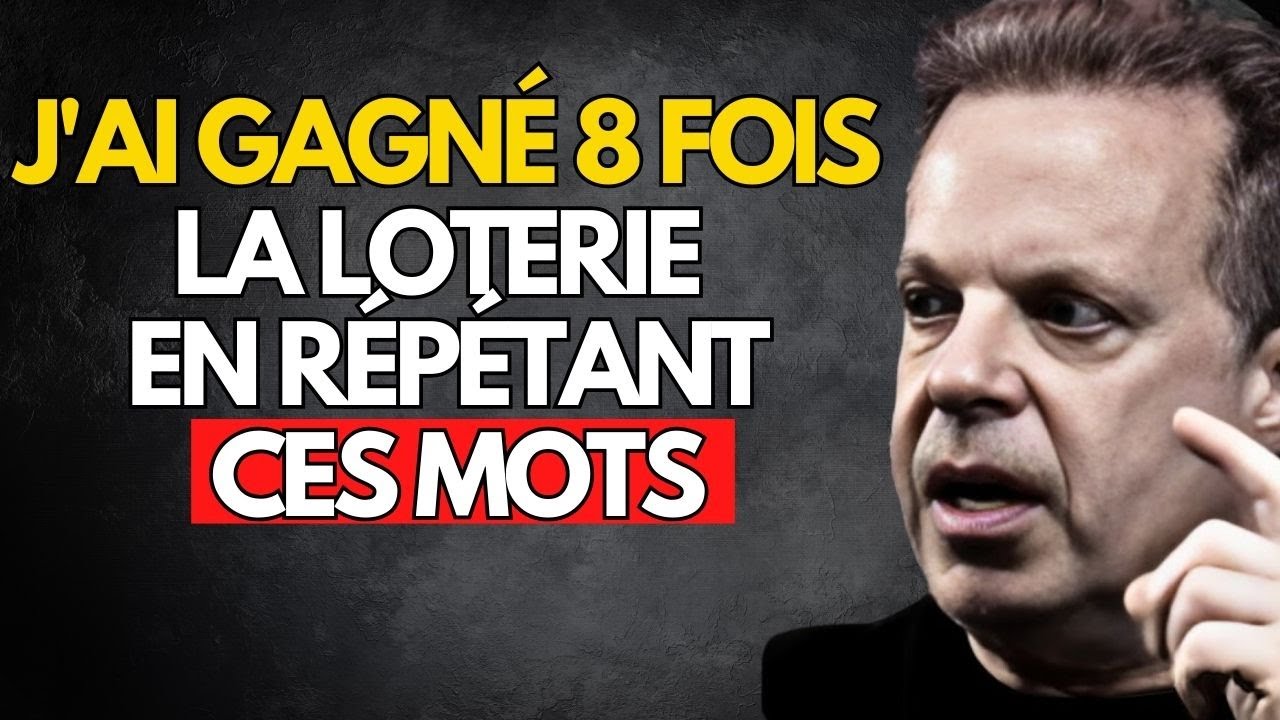 J'ai gagné au loto 8 fois en répétant ces mots. - Joe Dispenza