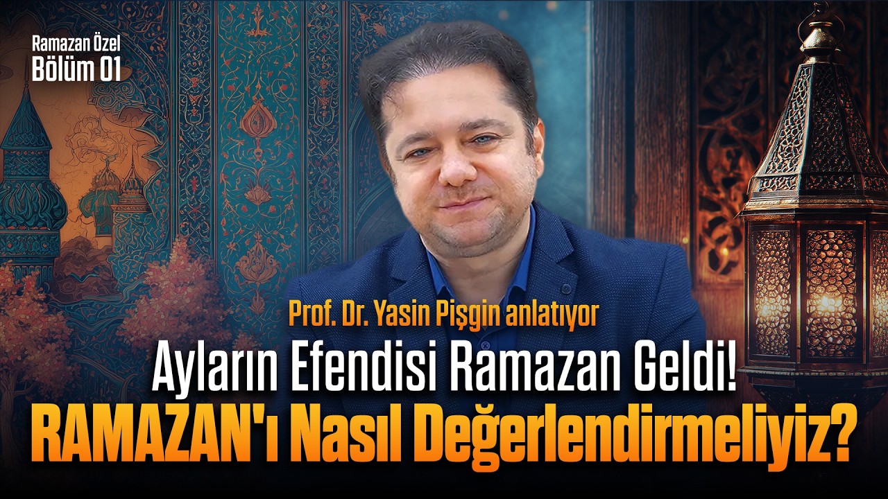 Ramazan Nasıl Yaşanmalı? - Yasin Pişgin | Ramazan Özel