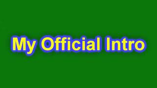 My Official Video Intro Final Version