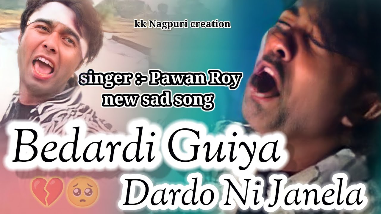  PAWAN ROY  BEDARDI GUIYA DARDO NI JANELA  SAD NAGPURI BEWFA SONG