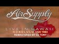 Air Supply - Live In Hawaii (USA, 1982 - Remastered by DJ Tony)