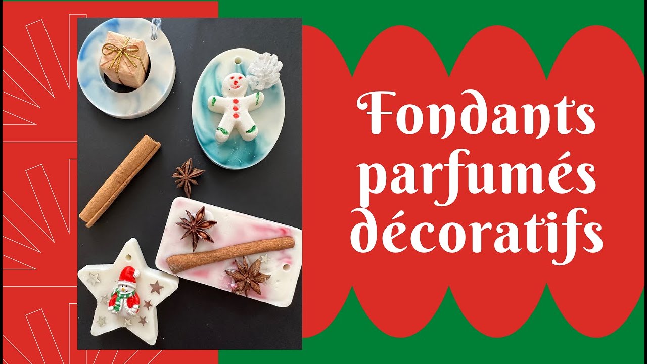 DIY -  FONDANTS PARFUMES DECORATIFS