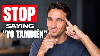 Stop Saying YO TAMBIEN all the time - Here's What Natives Actually Say