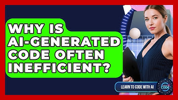 Why Is AI-generated Code Often Inefficient? - Learning To Code With AI