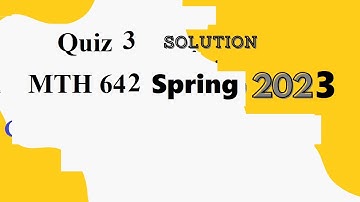 mth642 quiz 3 solution spring 2023|mth 642 quiz 3 solution spring 2023|mth642 quiz 3 solution 2023