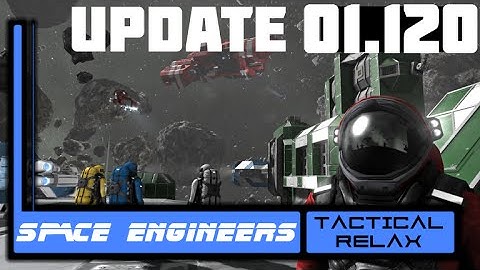 Space Engineers - Update 01.120 "Not bad" - Tac~Relax