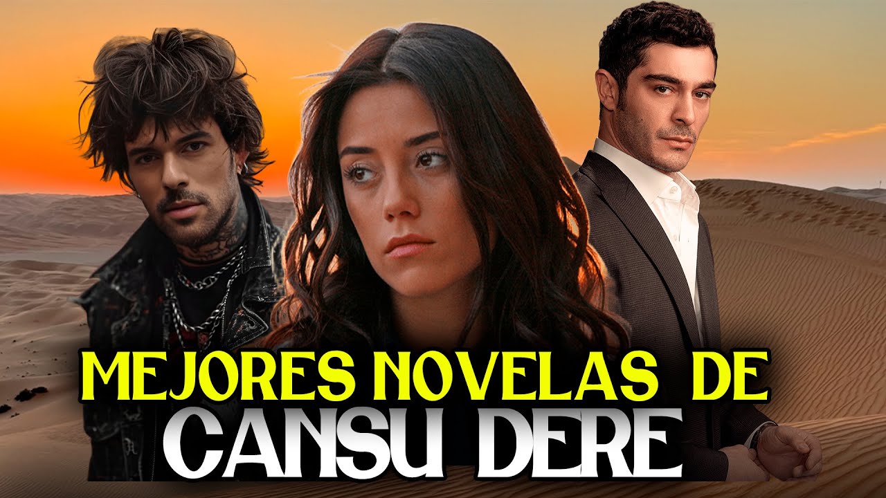 Top 6 Mejores Novelas de CANSU DERE - Actriz turca de Madre y Ezel