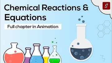 Chemical Reactions and Equations class 10 full chapter (Animation) | Class 10 Science Chapter 1 CBSE