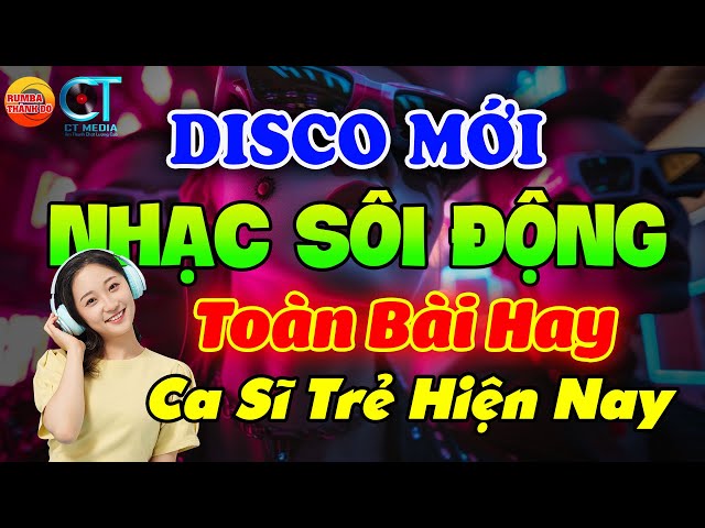 HOT 2024 NHẠC TRẺ DISCO REMIX SÔI ĐỘNG HAY ĐƯỢC YÊU THÍCH NHẤT HIỆN NAY - NHẠC TRẺ 8X9X CHỌN LỌC HAY class=