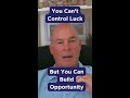 You can’t control luck, but you can build opportunity. #shorts
