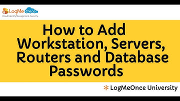 LogMeOnce Password Manager V6.0 : How to Add Workstation, Servers, Routers, and Database Passwords