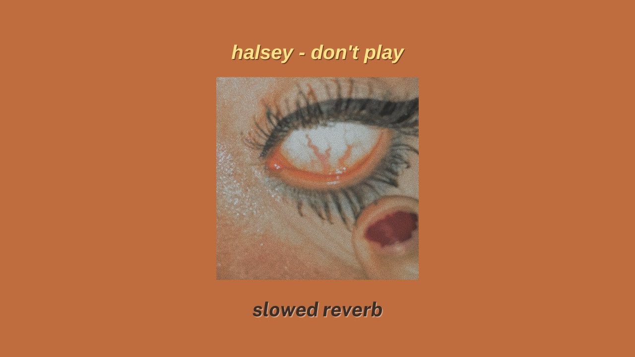 Download halsey - don't play〚slowed + reverb〛