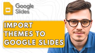 How To Import Themes To Google Slides [2025 Guide]