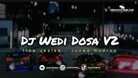 DJ WEDI DOSA V2 ( IRKA JESIKA ) - Juned Nodrop [ BOOTLEG ]