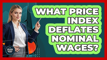 What Price Index Deflates Nominal Wages?