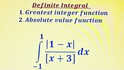 Definite Integral|| absolute value function|| Greatest Integer function Part (105)