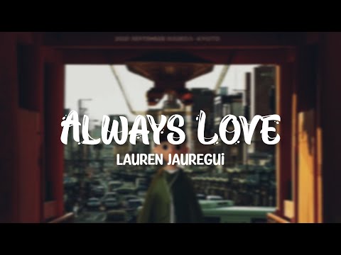Lauren Jauregui - Always Love (Topic)