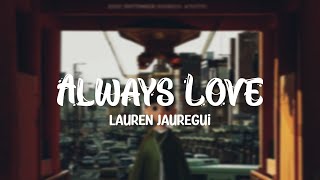 Always Love - Lauren Jauregui (Lyrics)