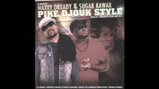 MAXXY DREADY & SUGAR KAWAR - PIKE DJOUK STYLE